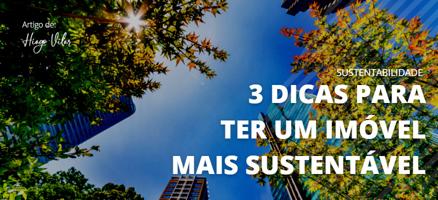 3 Dicas para um imóvel mais sustentável - EcoCasa Tecnologias Ambientais