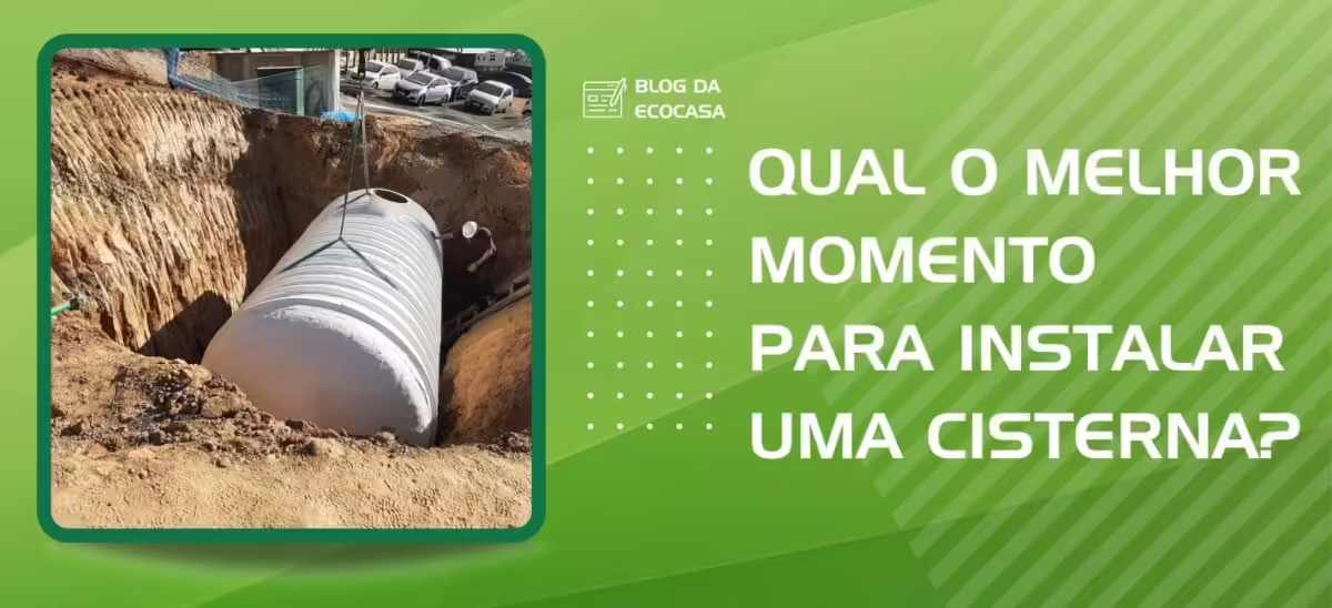 16 01 23 qual o melhor momento para a implementacao de uma cisterna para aproveitamento de agua da chuva